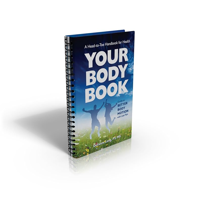 Your Body Book: Guide to Better Body Motion with Less Pain by Doranne Long PT