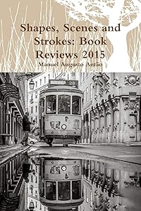 Shapes, Scenes and Strokes: Book Reviews 2015 by Manuel Augusto Antão