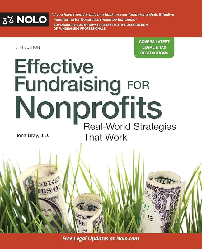 Effective Fundraising for Nonprofits: Real-World Strategies That Work by Ilona Bray JD