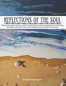 Reflections of the Soul: Discovering you and your souls’ knowledge through forms of creativity, complete with spirit led words to guide you through this process | Sea Cover by Metta Art Publications