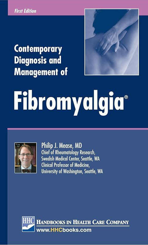 Contemporary Diagnosis and Management of Fibromyalgia® by Philip J. Mease, MD