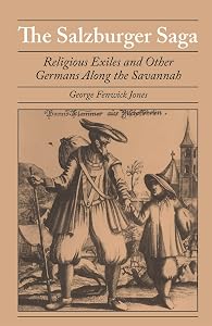 The Salzburger Saga: Religious Exiles and Other Germans Along the Savannah (Brown Thrasher Books Ser.) by George Fenwick Jones