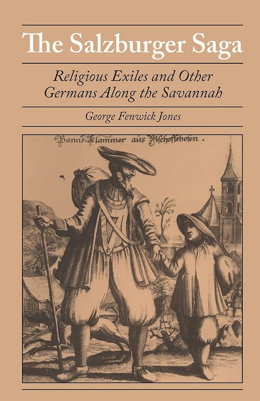 The Salzburger Saga: Religious Exiles and Other Germans Along the Savannah (Brown Thrasher Books Ser.) by George Fenwick Jones