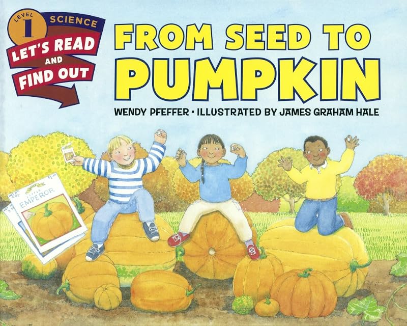 From Seed To Pumpkin (Turtleback School & Library Binding Edition) (Let's-read-and-find-out Science, Stage 1) by Wendy Pfeffer