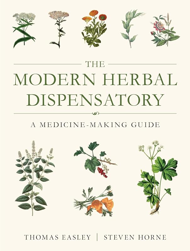 The Modern Herbal Dispensatory: A Medicine-Making Guide by Thomas Easley