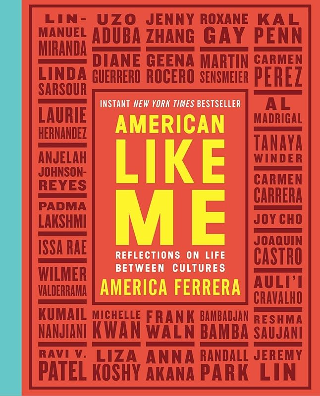 American Like Me: Reflections on Life Between Cultures by America Ferrera