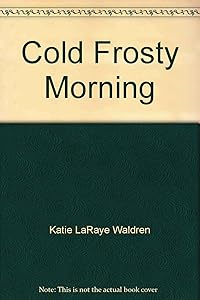 Cold Frosty Morning by Katie LaRaye Waldren