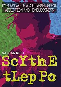 Scythe Tleppo: My Survival of a Cult, Abandonment, Addiction and Homelessness by Nathan Rich