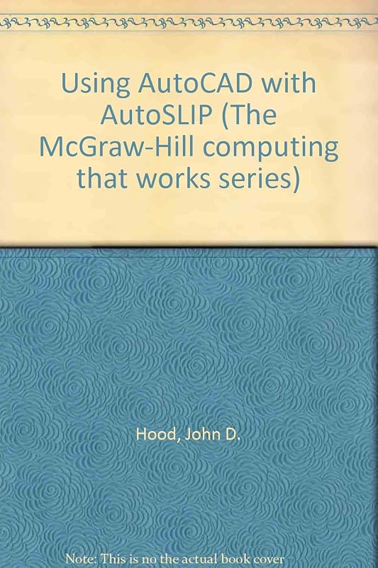 Using Autocad With Autolisp (McGraw Hill Computing That Works) by John D. Hood