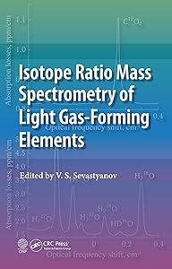 Isotope Ratio Mass Spectrometry of Light Gas-Forming Elements by V.S. Sevastyanov