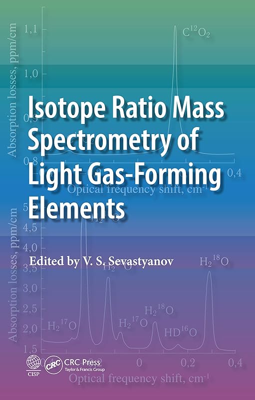 Isotope Ratio Mass Spectrometry of Light Gas-Forming Elements by V.S. Sevastyanov
