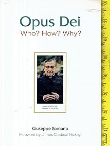 Opus Dei: Who? How? Why? by Giuseppe Romano