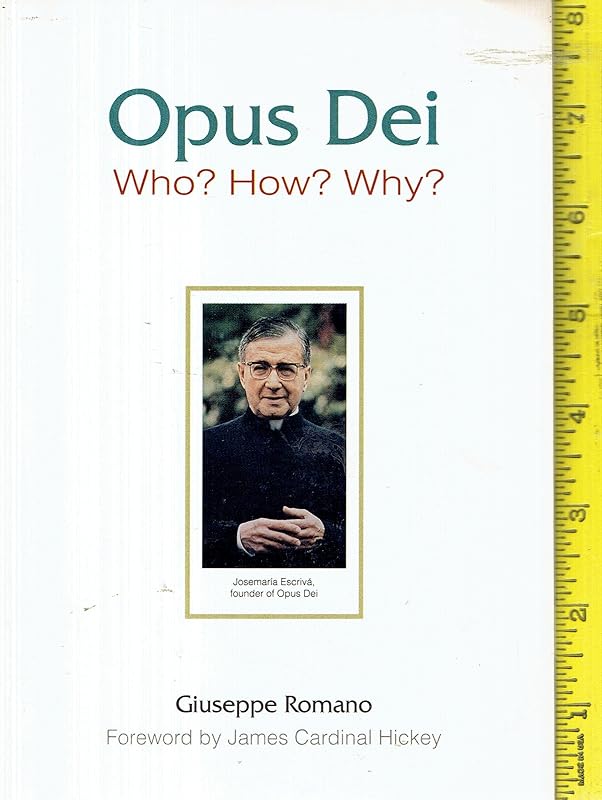 Opus Dei: Who? How? Why? by Giuseppe Romano