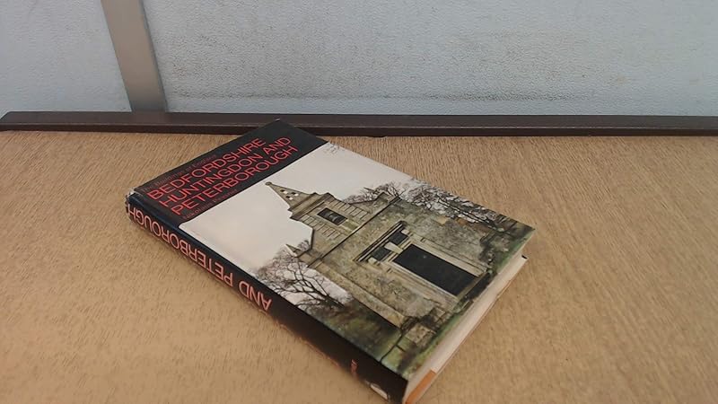Bedfordshire, Huntingdon and Peterborough (The Buildings of England) by Nikolaus Pevsner