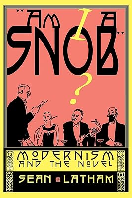 Am I a Snob?: Modernism and the Novel