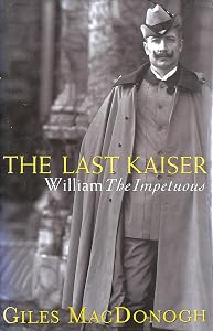 The Last Kaiser : William the Impetuous