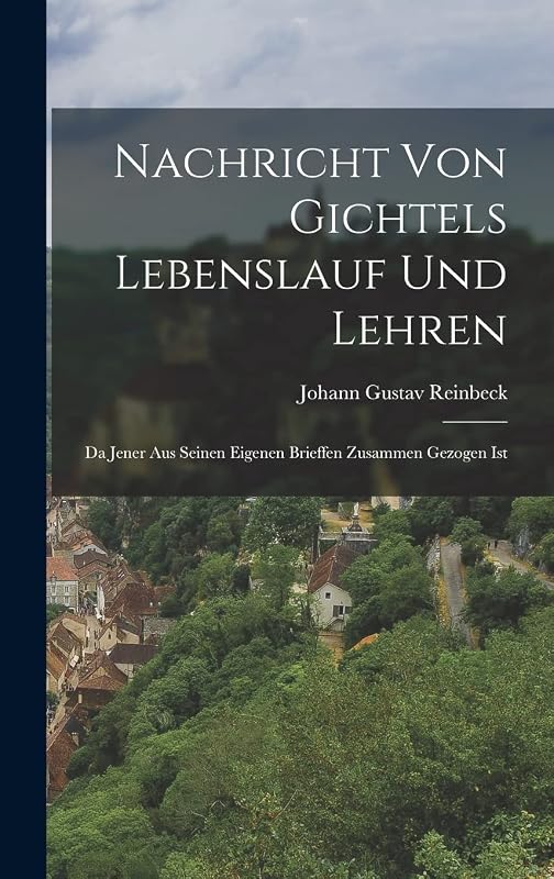Nachricht Von Gichtels Lebenslauf Und Lehren: Da Jener Aus Seinen Eigenen Brieffen Zusammen Gezogen Ist by Johann Gustav Reinbeck