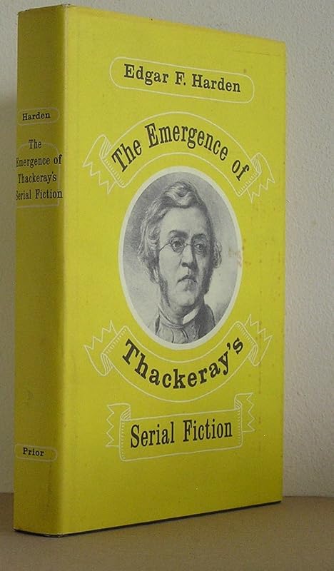 The emergence of Thackeray's serial fiction by Edgar F. HARDEN