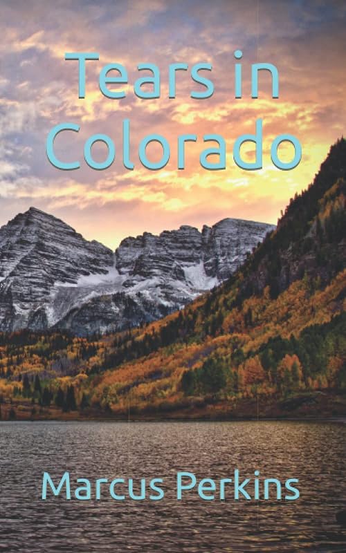 Tears in Colorado by Marcus Perkins
