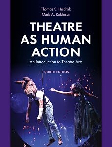 Theatre as Human Action: An Introduction to Theatre Arts