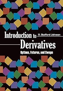 Introduction to Derivatives: Options, Futures, and Swaps by R. Stafford Johnson