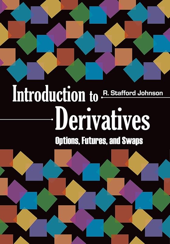 Introduction to Derivatives: Options, Futures, and Swaps by R. Stafford Johnson