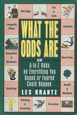 What the Odds Are: A-To-Z Odds on Everything You Hoped or Feared Could Happen