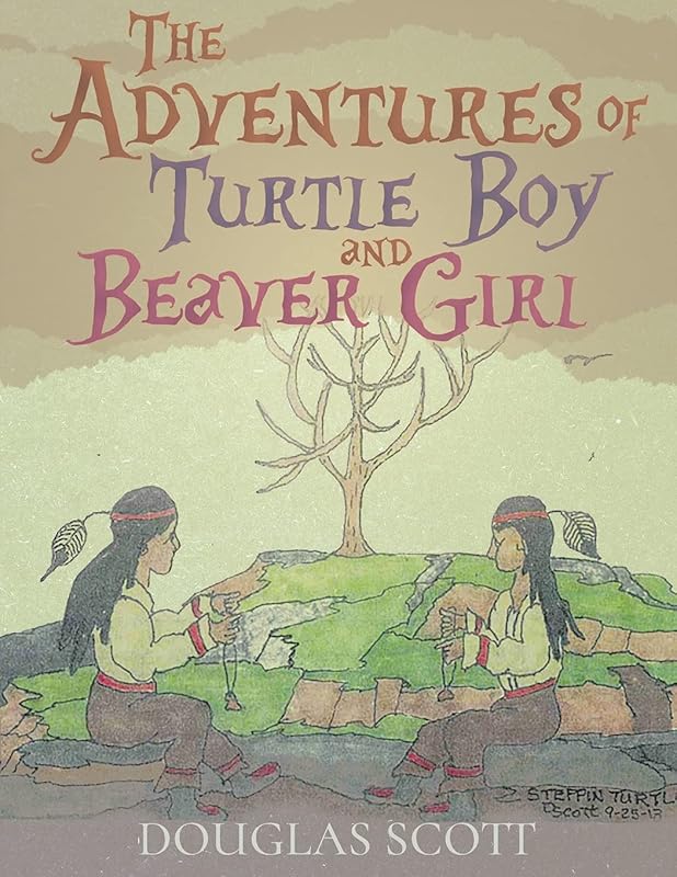 The Adventures of Turtle Boy and Beaver Girl by Douglas Scott