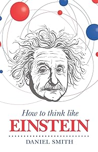 How to Think Like Einstein (How to Think Like ...)