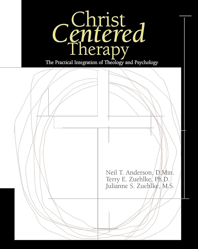 Christ-Centered Therapy by Neil T. Anderson