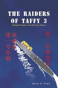 The Raiders of Taffy 3: Abridged Translation of the IJN Action Reports by Byron Como