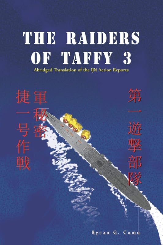 The Raiders of Taffy 3: Abridged Translation of the IJN Action Reports by Byron Como