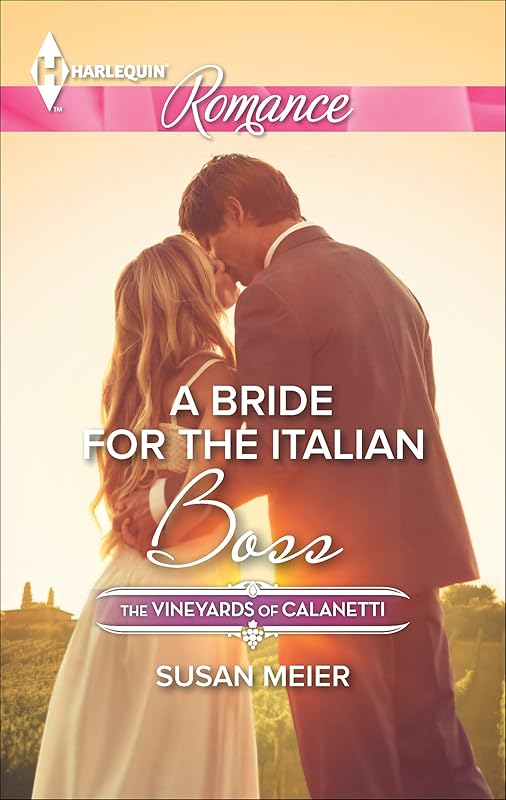 A Bride for the Italian Boss (The Vineyards of Calanetti, 1 Book 4479) by Susan Meier