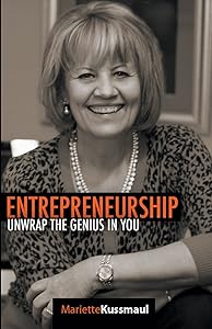 Entrepreneurship: Unwrap the Genius in You by Mariette Kussmaul