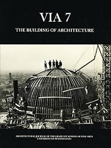 Via 7: The Building of Architecture by Paula Behrens