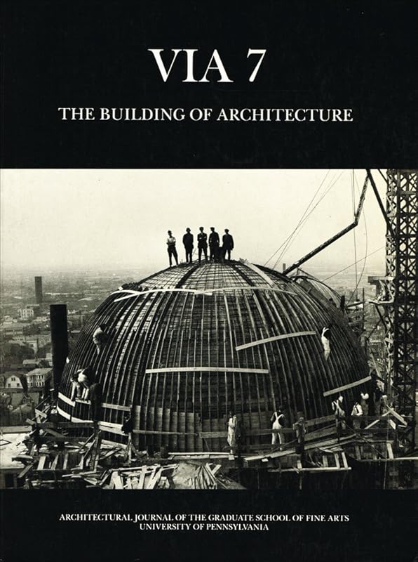 Via 7: The Building of Architecture by Paula Behrens
