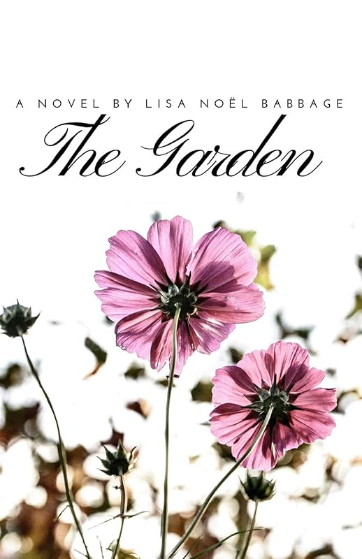 The Garden (Divine Journey) by Lisa Noel Babbage
