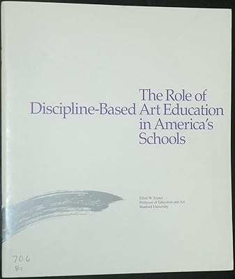 The Role of Discipline-based Art Education in America's Schools