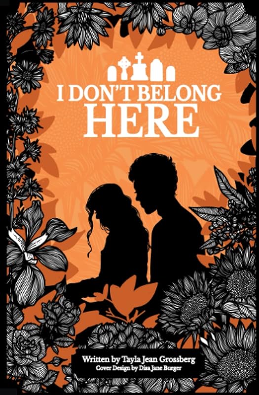 I DON'T BELONG HERE by Tayla Jean Grossberg