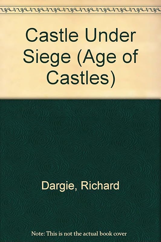 Castle Under Siege (The Age of Castles) by Richard Dargie