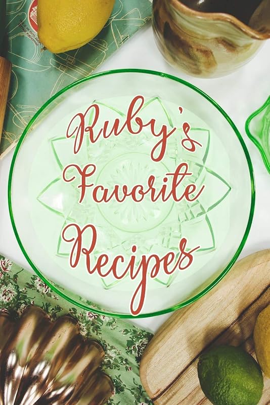 Ruby's Favorite Recipes: Personalized Blank Recipe Book to Write In. Matte Soft Cover Ideal for Passionate Cooks to Capture Heirloom Family and Much Loved Recipes by Favorites Journals