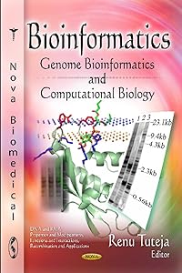 Bioinformatics: Genome Bioinformatics and Computational Biology (DNA and Rna: Properties and Modifications, Functions and Interactions, Recombination and Applications: Genetics - Research and Issues) by Renu Tuteja