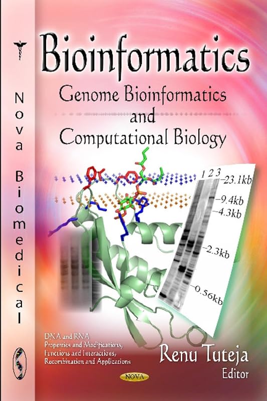 Bioinformatics: Genome Bioinformatics and Computational Biology (DNA and Rna: Properties and Modifications, Functions and Interactions, Recombination and Applications: Genetics - Research and Issues) by Renu Tuteja