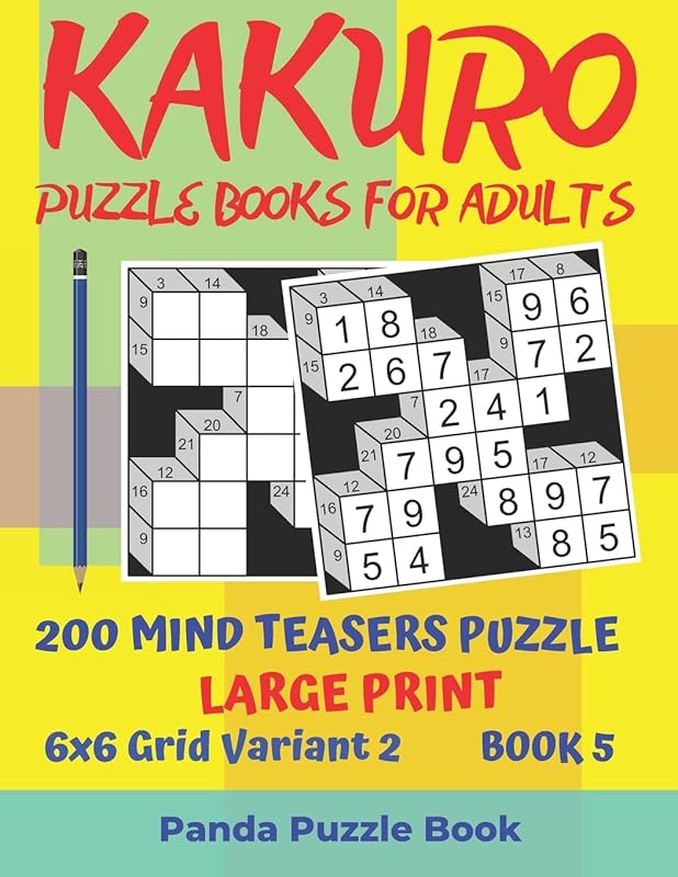 Kakuro Puzzle Books For Adults - 200 Mind Teasers Puzzle - Large Print - 6x6 Grid Variant 2 - Book 5: Brain Games Books For Adults - Mind Teaser Puzzles For Adults - Logic Games For Adults by Panda Puzzle Book