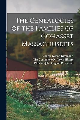 The Genealogies of the Families of Cohasset Massachusetts