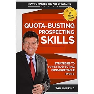 Quota-Busting Prospecting Skills: Strategies to Make Prospecting Fun & Profitable