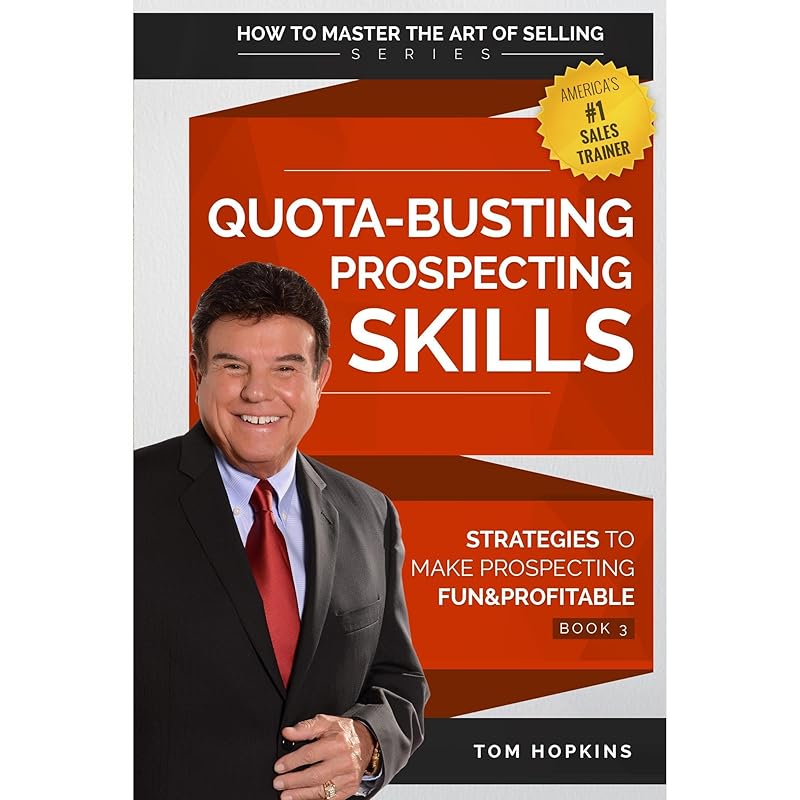 Quota-Busting Prospecting Skills: Strategies to Make Prospecting Fun & Profitable by Tom Hopkins