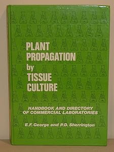 Plant Propagation by Tissue Culture by Edwin F. George