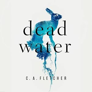 Dead Water by C. A. Fletcher