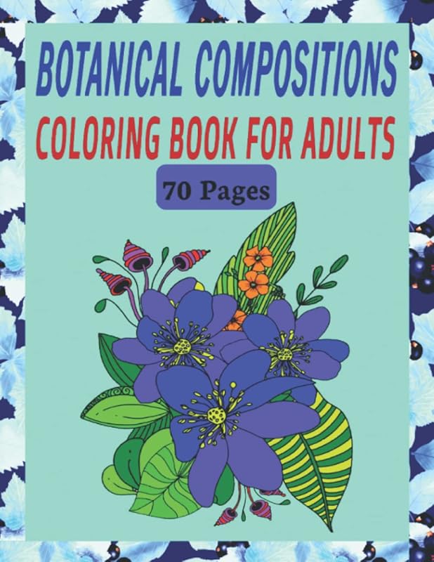 Botanical Compositions Coloring Book for Adults - 70 Pages: Bouquets of Flowers, Bloom Boards for Relaxing Artistic Moments by Moun La
